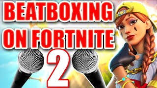 WHEN A BEATBOXER PLAYS FORTNITE 2 [upl. by Bea346]