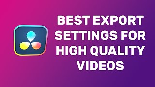 Best Method for Exporting High Quality Videos in Davinci Resolve [upl. by Hannover679]