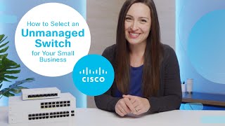 Cisco Business Basics How to Select an Unmanaged Switch for Your Small Business [upl. by Aineles124]