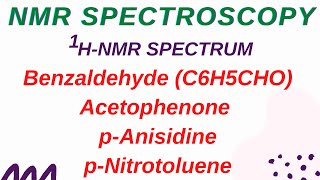 LECTURE 14  1H NMR Spectrum  Benzaldehyde C6H5CHO  Acetophenone  pAnisidine  pNitrotoluene [upl. by Rihat]