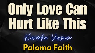 Only Love Can Hurt Like This  Paloma Faith Karaoke [upl. by Assirim]