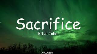 Sacrifice  Elton John Lyrics [upl. by Yhpos]