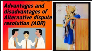 Advantages and disadvantages of Alternative dispute resolution ADR [upl. by Fogg486]