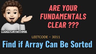 Find if Array Can Be Sorted  Detailed Approaches  Dry Runs  Leetcode 3011  codestorywithMIK [upl. by Selig589]