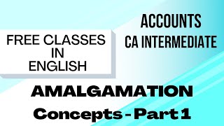 Amalgamation of Companies  in ENGLISH Part 1  CA Intermediate [upl. by Haisej310]