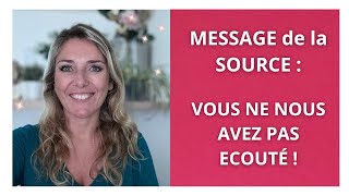 MESSAGE de la SOURCE  Vous ne nous avez PAS écouté [upl. by Akinej679]