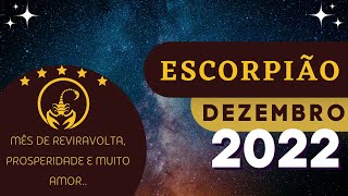 ♏️SIGNO DE ESCORPIÃO DEZEMBRO 2022 MÊS DE REVIRAVOLTA PROSPERIDADE E MUITO AMOR [upl. by Rabah]