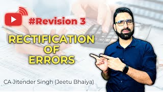 RECTIFICATION OF ERRORS  3  QUICK REVISION  CA  FOUNDATION  CLASS XI [upl. by Nedap62]