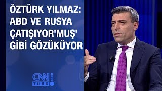 Öztürk Yılmaz ABD ve Rusya çatışıyormuş gibi gözüküyor [upl. by Isiad]