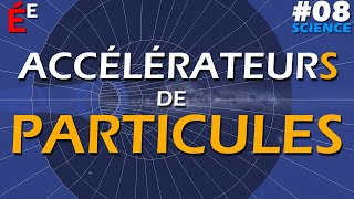 Accélérateurs de Particules 08 Science [upl. by Otrebliw]