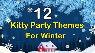 12 Kitty Party Themes for WINTER SEASON  WINTER Special Kitty Party  Unique Kitty Party Themes [upl. by Zingg]