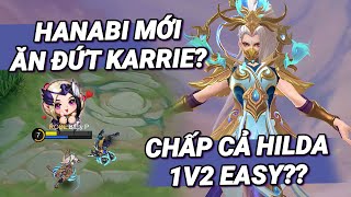 MLBB  HANABI MỚI BUFF SOLO ĂN ĐỨT KARRIE Chấp Cả Hilda Dư Sức 1v2  Tốp Mỡ [upl. by Hcra29]