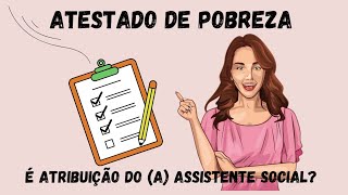 Atestado de Pobreza É atribuição do a Assistente Social [upl. by Rhpotsirhc]