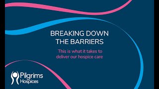 Breaking Down The Barriers  This is what it takes to deliver our hospice care [upl. by Nylg203]