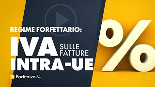 REGIME FORFETTARIO lIVA sulle FATTURE INTRAUE [upl. by Quintana233]