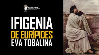 quotIfigeniaquot de Eurípides joya de la Tragedia Griega por Eva Tobalina [upl. by Ericha872]