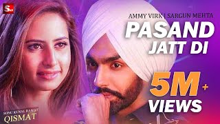 Pasand Jatt Di  Qismat  Ammy Virk  Sargun Mehta  Jaani amp Sukh E Muzical Doctorz New Song 2018 [upl. by Halsted]