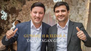 Eldar Ahmedow Feat Guwanç Hojogulyyew Yagys Yagan gijesi [upl. by Nnewg]