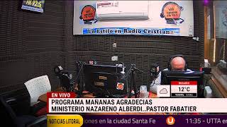 PROGRAMA MAÑANAS AGRADECIDAS  MINISTERIO NAZARENO ALBERDI PASTOR FABATIER  PASTOR JORGE HAYES [upl. by Laszlo]