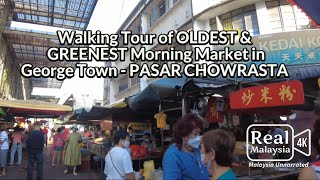 4K Walking Tour of OLDEST amp GREENEST Morning Market in George Town  PASAR CHOWRASTA [upl. by Brenn]