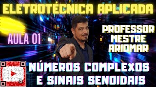 Eletrotécnica Aplicada Aula 01  Números Complexos e Sinais Senoidais [upl. by Austen]