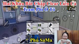 Phú SaMa  Hai Khứa Bất Chấp Clear Liền Cả Team Phi Ô Tô [upl. by Elfont81]