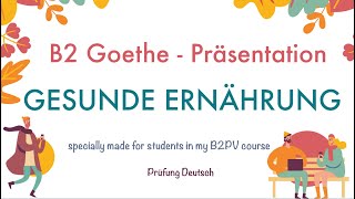 GESUNDE ERNÄHRUNG Mustervortrag  B2 Präsentation Teil 1 Sprechen  Goethe Zertifikat [upl. by Ahcirt]