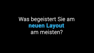 Was begeistert Sie am neuen Layout am meisten [upl. by Treblig]