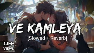 Ve kamleya Slowed  Reverb  Arjit singh Shreya Ghoshal  Sipri L Music [upl. by Takashi]