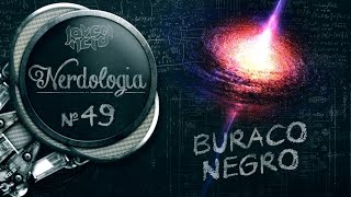 Buraco Negro  Nerdologia [upl. by Eade]