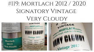 Whisky Review 119 Mortlach 2012  2020 Very Cloudy [upl. by Nodnarg]