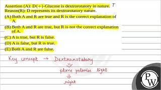 Assertion A \ \mathrmD \Glucose is dextrorotatory in nature ReasonR D represents [upl. by Natam1]