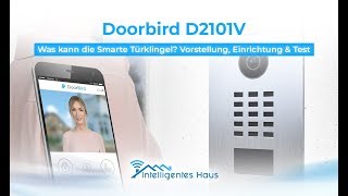 Doorbird D2101V  Was kann die Smarte Türklingel Vorstellung Einrichtung amp Test [upl. by Schaaff859]