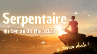 ⛎ Serpentaire ⛎ Votre guidance du 1er au 15 Mai 2023 ⛎ ✨Le bonheur absolu ✨ [upl. by Raleigh]