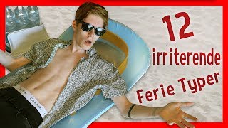 12 IRRITERENDE FERIE TYPER [upl. by Francine]