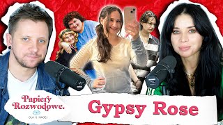 GYPSY ROSE  ofiara czy oprawca Papiery Rozwodowe Podcast 119 [upl. by Rabi]