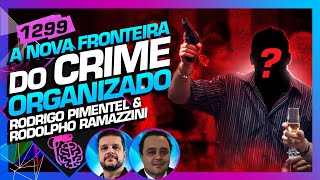 CRIME ORGANIZADO RODRIGO PIMENTEL E RODOLPHO RAMAZZINI  Inteligência Ltda Podcast 1299 [upl. by Michaela79]