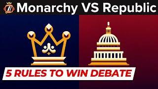 5 Rules To Win Monarchy VS Republic Debate [upl. by Midas]