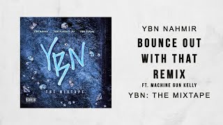 YBN Nahmir  Bounce Out With That Remix Ft Machine Gun Kelly YBN The Mixtape [upl. by Marsha]