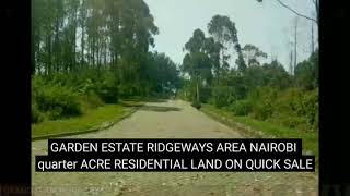 GARDEN ESTATE RIDGEWAYS AREA NAIROBI quarter ACRE RESIDENTIAL LAND ON QUICK SALE [upl. by Phare920]