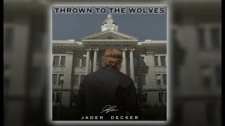 Jaden Decker  Thrown To The Wolves Audio Only [upl. by Sudnor]