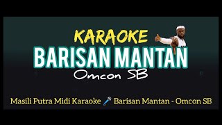 KARAOKE BARISAN MANTAN  OMCON SB  MUSIC OK [upl. by Eilujna]