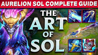 The Art of Sol  The COMPLETE Aurelion Sol Guide I Stacking Items ALL Matchups Runes and MORE [upl. by Atnuahc]