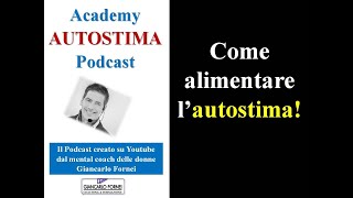 Come alimentare lautostima Podcast [upl. by Woodie]