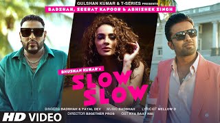 SLOW SLOW Song Ft Badshah Abhishek Singh Seerat Kapoor  Payal Dev  Mellow D  Bhushan Kumar [upl. by Clementi]