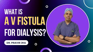 Arteriovenous Fistula  AV Fistula for dialysis  ए वी फिस्टुला डायलिसिस  Dr Pravir Jha [upl. by Dyann369]