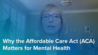 Why the Affordable Care Act ACA Matters For Mental Health [upl. by Ecirtal]