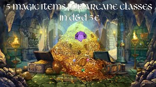 5 Magic Items for the Arcane Classes in DampD 5e [upl. by Retniw703]