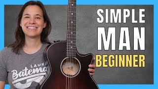 Simple Man Guitar Lesson for Beginners  EASY 3 Chord Song [upl. by Purity]