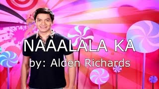 Alden Richards  Naaalala ka Lyric Video [upl. by Selwin]